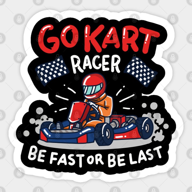 Go Kart Racing - Be fast or be last - Racer Gifts Sticker by Shirtbubble